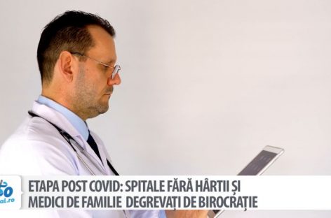 [VIDEO] Etapa post COVID: Spitale fără hârtii și medici de familie degrevați de birocrație