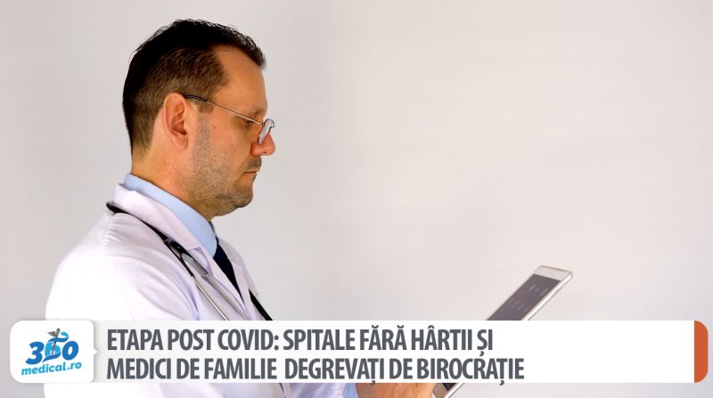 [VIDEO] Etapa post COVID: Spitale fără hârtii şi medici de familie degrevaţi de birocraţie