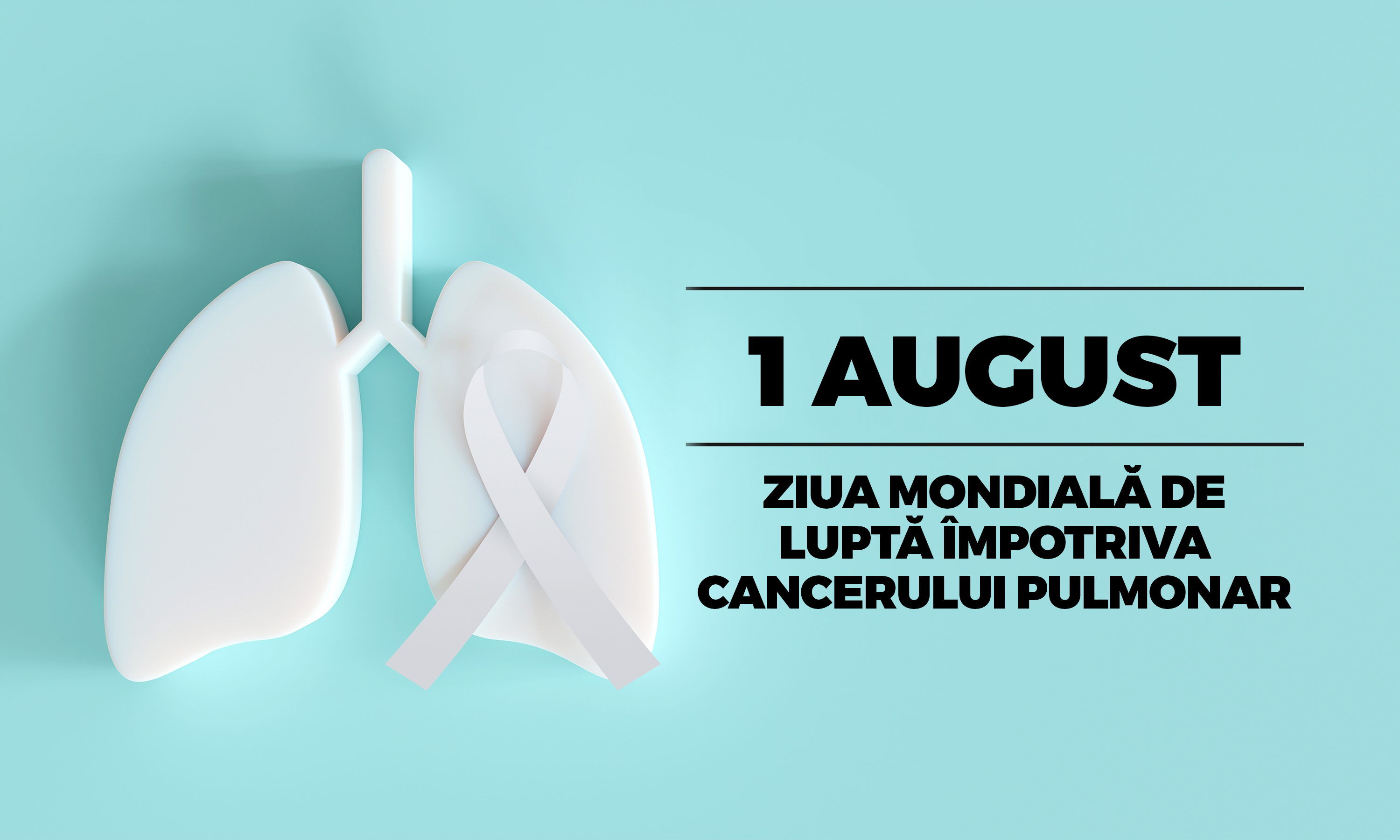 Ziua Mondială de Luptă împotriva Cancerului Bronhopulmonar. Detecţia precoce şi intervenţia rapidă în cancerul bronhopulmonar salvează vieţi!