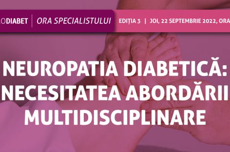 RoDiabet, Ora Specialistului, Ediţia 3. Neuropatia Diabetică: necesitatea abordării multidisciplinare