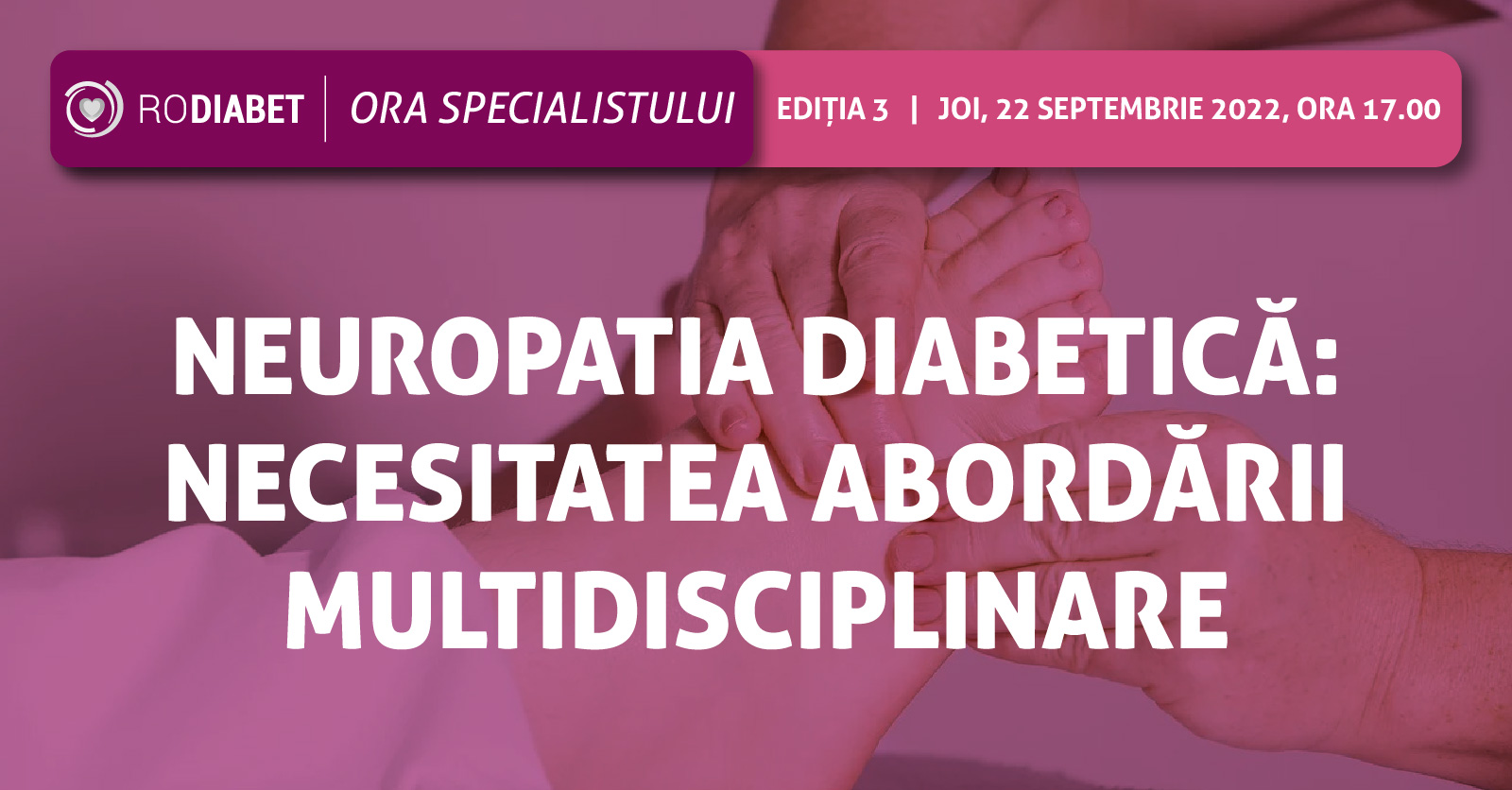 RoDiabet, Ora Specialistului, Ediţia 3. Neuropatia Diabetică: necesitatea abordării multidisciplinare