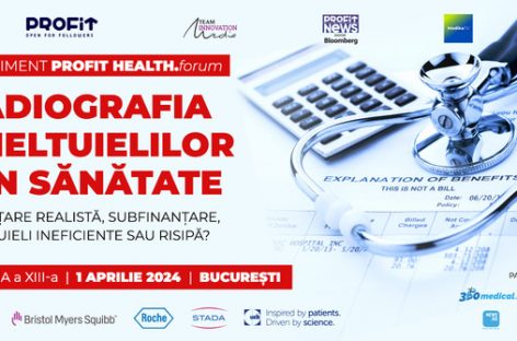 Evenimentul Profit Health.forum "Radiografia cheltuielilor din sănătate", ediţia a XIII-a, organizat în data de 1 aprilie la Bucureşti