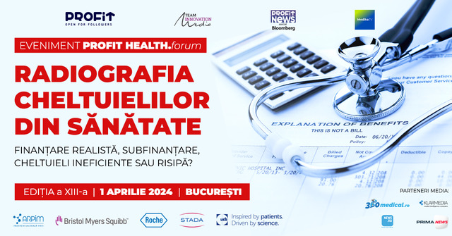 Evenimentul Profit Health.forum "Radiografia cheltuielilor din sănătate", ediţia a XIII-a, organizat în data de 1 aprilie la Bucureşti