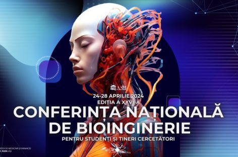 Conferinţa Naţională de Bioinginerie pentru Studenţi şi Tineri Cercetători, organizată în perioada 24-28 aprilie 2024