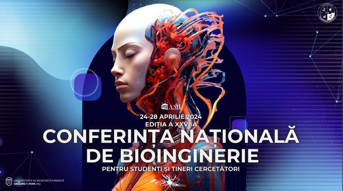 Conferinţa Naţională de Bioinginerie pentru Studenţi şi Tineri Cercetători, organizată în perioada 24-28 aprilie 2024