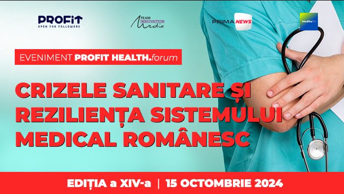 Evenimentul Profit Health.forum “Crizele sanitare şi rezilienţa sistemului medical românesc”, ediţia a XIV-a, organizat în 15 octombrie la Bucureşti